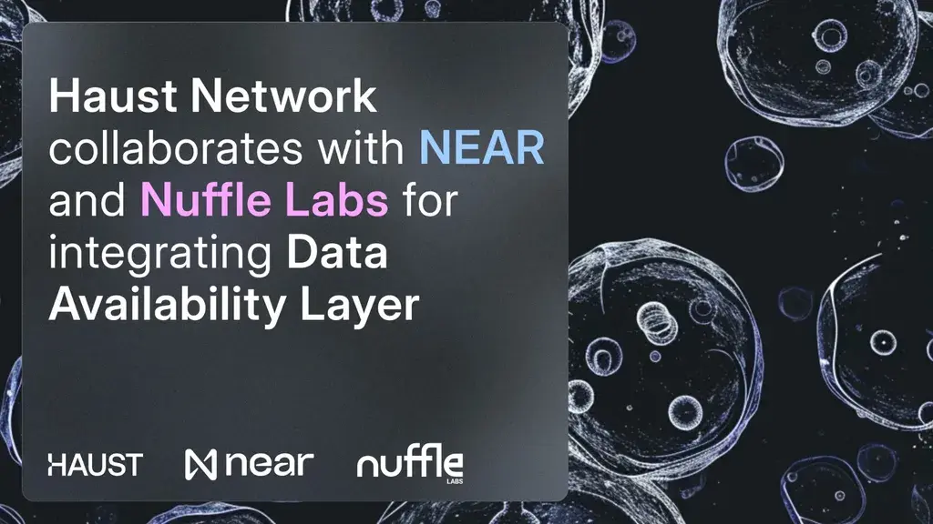 Haust labs collaborates with NEAR, Nuffle Labs to build scalable Blockchain solutions